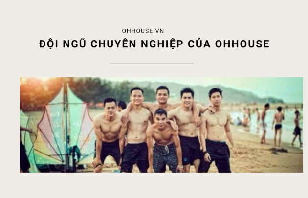 Đội ngũ chuyên nghiệp của Ohhouse