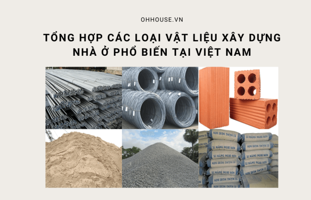 Tổng Hợp Các Loại Vật Liệu Xây Dựng Nhà Ở Phổ Biến Tại Việt Nam